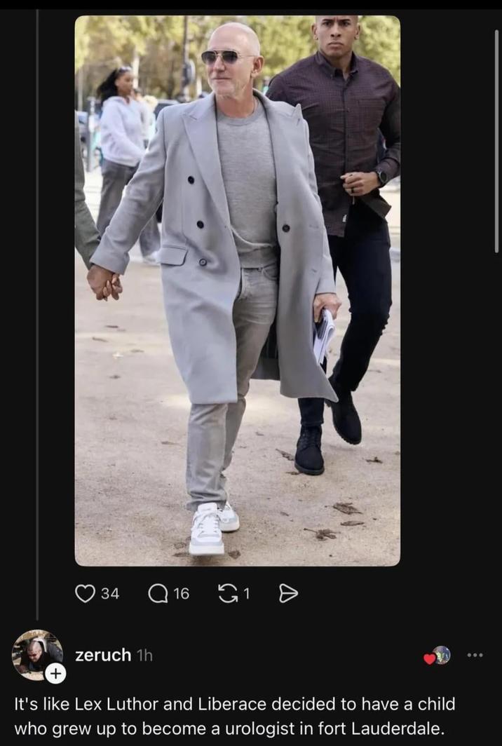 34 Q16 S1 ➢ + zeruch 1h It's like Lex Luthor and Liberace decided to have a child who grew up to become a urologist in fort Lauderdale. 600