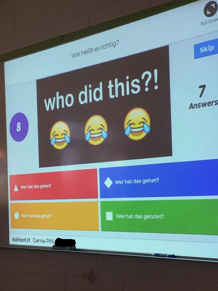 Wie heißt es richtig? Full Scree Skip 8 who did this?! 7 Answers Wer hat das getan? Wer hat das getun? Wer hat das getut? kahoot.it Game PIN: Wer hat das getutet?