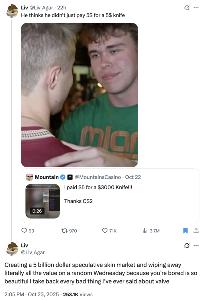 October 23rd, 2025 tweet by @Liv_Agar X user @Liv_Agar tweeted a meme joking about a _Counter-Strike 2_ player saying, "I paid $5 for a $3000 Knife!!!," writing "He thinks he didn’t just pay 5$ for a 5$ knife."