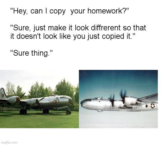 "Hey, can I copy your homework?" "Sure, just make it look diffrerent so that it doesn't look like you just copied it." "Sure thing." imgflip.com