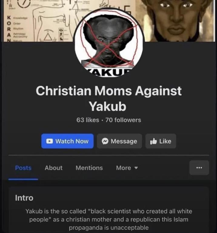 K 0 Order R the Astrology Astronomy N KAKU Christian Moms Against Yakub 63 likes. 70 followers Watch Now Message Like Posts About Mentions More Intro Yakub is the so called "black scientist who created all white people" as a christian mother and a republican this Islam propaganda is unacceptable