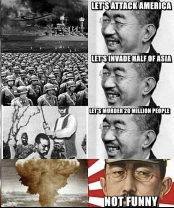 LET'S ATTACK AMERICA LET'S INVADE HALF OF ASIA LET'S MURDER 20 MILLION PEOPLE NOT FUNNY