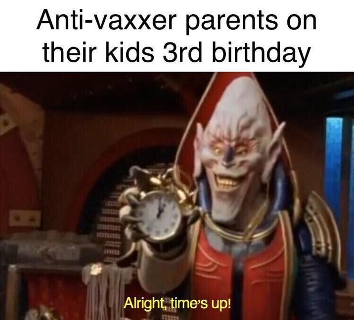 Anti-vaxxer parents on their kids 3rd birthday Alright, time's up!
