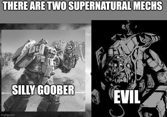 THERE ARE TWO SUPERNATURAL MECHS imgflip.com SILLY GOOBER EVIL
