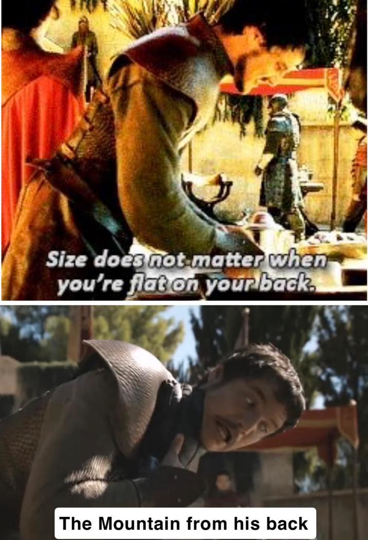 Size does not matter when you're flat on your back. The Mountain from his back