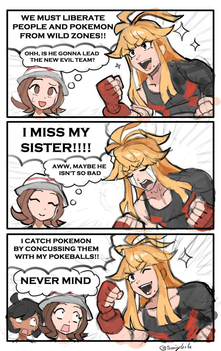 WE MUST LIBERATE PEOPLE AND POKEMON FROM WILD ZONES!! OHH, IS HE GONNA LEAD THE NEW EVIL TEAM? I MISS MY SISTER!!!! AWW, MAYBE HE ISN'T SO BAD I CATCH POKEMON BY CONCUSSING THEM WITH MY POKEBALLS!! NEVER MIND 4 ༥ Saiylih