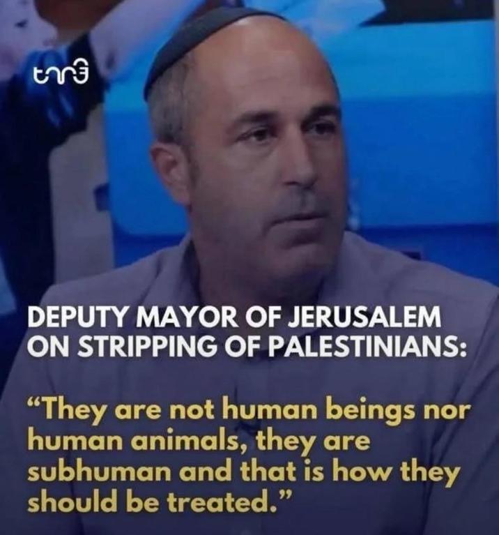ชากริ DEPUTY MAYOR OF JERUSALEM ON STRIPPING OF PALESTINIANS: "They are not human beings nor human animals, they are subhuman and that is how they should be treated."
