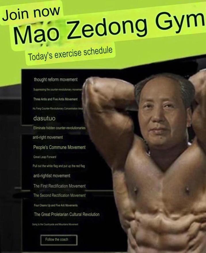 Join now Mao Zedong Gym Today's exercise schedule thought reform movement Suppressing the counter-revolutionary movement Three Antis and Five Antis Movement Hu Feng Counter-Revolutionary Concentration Area dasutuo Eliminate hidden counter-revolutionaries anti-right movement People's Commune Movement Great Leap Forward Pull out the white flag and put up the red flag anti-rightist movement The First Rectification Movement The Second Rectification Movement Four Cleans Up and Five Anti Movements The Great Proletarian Cultural Revolution Going to the Countryside and Mountains Movement Follow the coach