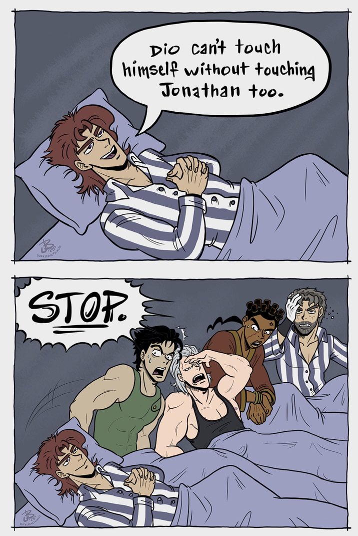 DUCREESACE $125 STOP. Dio can't touch himself without touching Jonathan too.