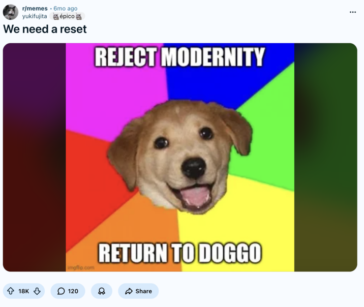 We need a reset A "Reddit":https://knowyourmeme.com/memes/sites/reddit post in the /r/memes subreddit, calling for a meme reset to return to "Advice Animals":https://knowyourmeme.com/memes/advice-animals and other old memes.