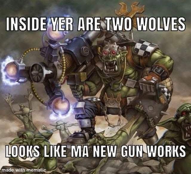 INSIDE YER ARE TWO WOLVES LOOKS LIKE MA NEW GUN WORKS made with mematic