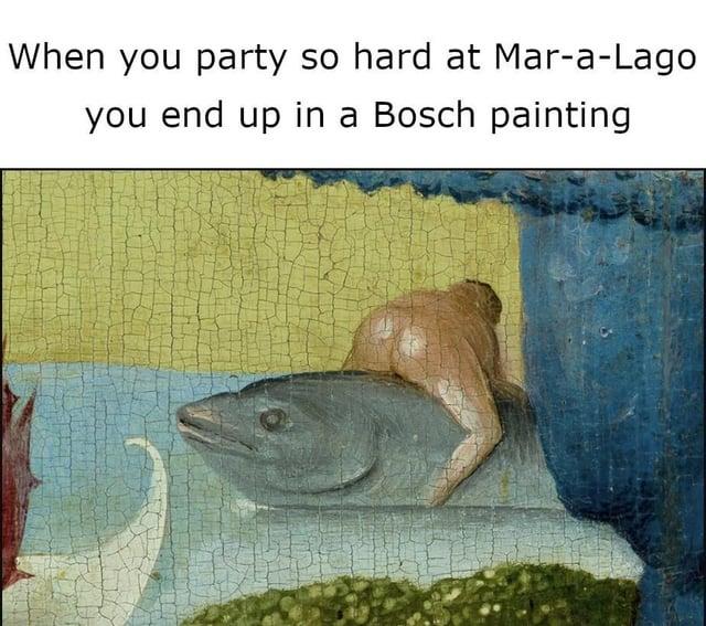 When you party so hard at Mar-a-Lago you end up in a Bosch painting