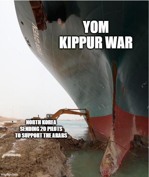 imgflip.com EVER GIVEN NORTH KOREA SENDING 20 PILOTS TO SUPPORT THE ARABS YOM KIPPUR WAR