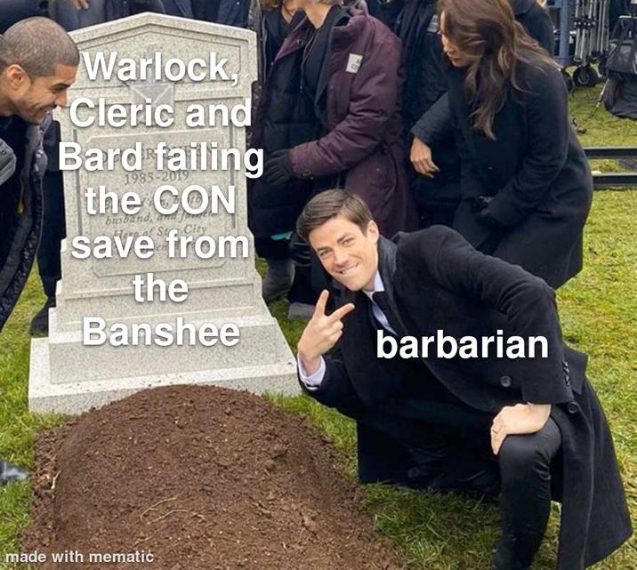Warlock. Cleric and Bard failing 1985-201 the CON busband, and save from the Banshee made with mematic barbarian