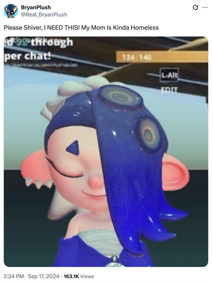 Please Shiver, I NEED THIS! My Mom Is Kinda Homeless A "redraw":https://knowyourmeme.com/memes/redraw of "IShowSpeed":https://knowyourmeme.com/memes/people/ishowspeed in the My Mom is Kinda Homeless clip, showing "_Splatoon_":https://knowyourmeme.com/memes/subcultures/splatoon character Shiver Hohojiro.