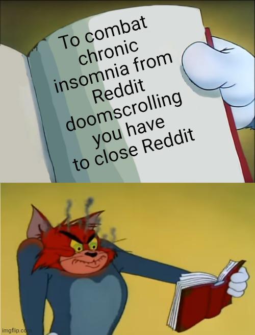 imgflip.com To combat chronic insomnia from Reddit doomscrolling you have to close Reddit