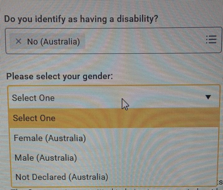 Do you identify as having a disability? XNo (Australia) Please select your gender: Select One Select One Female (Australia) Male (Australia) Not Declared (Australia)