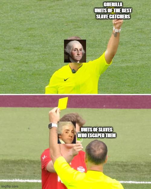 imgflip.com GUERILLA UNITS OF THE BEST SLAVE CATCHERS UNITS OF SLAVES WHO ESCAPED THEM