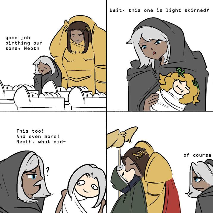 good job birthing our sons 1 Neoth This too! And even more! Neoth, what did- Wait, this one is light skinned? of course