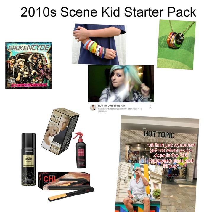2010s Scene Kid Starter Pack BROKENCYDE HOW TO: CUTE Scene Hair! Gabriela's Photography and Film 346K views • 16 years ago 2:48 TRESemmé Extra HOLD Splat COMPLETE WIT ECOLORANT TRES HOT TOPIC "uh huh just come and get me when you're done in the 365 Halloween store and HI pay HOLD M ORIGINAL CHI NET WT 1.5 02 (42.5 CERAMIC