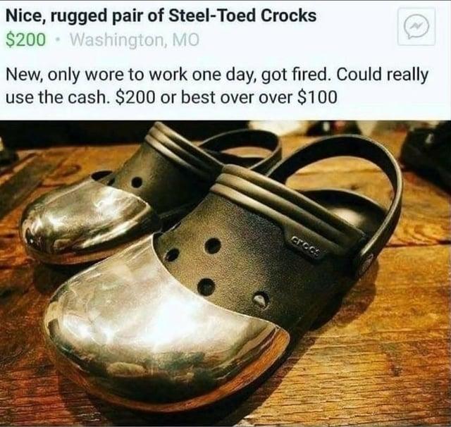 Nice, rugged pair of Steel-Toed Crocks $200 Washington, MO New, only wore to work one day, got fired. Could really use the cash. $200 or best over over $100 crocs