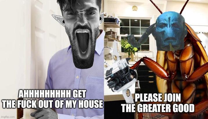 AHHHHHHHHH GET THE F--- OUT OF MY HOUSE imgflip.com PLEASE JOIN THE GREATER GOOD