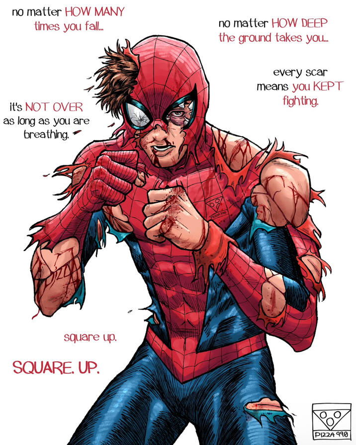 no matter HOW MANY times you fall... no matter HOW DEEP the ground takes you... every scar means you KEPT fighting. it's NOT OVER as long as you are breathing. - square up. SQUARE. UP. PIZZA996 PIZZA 990