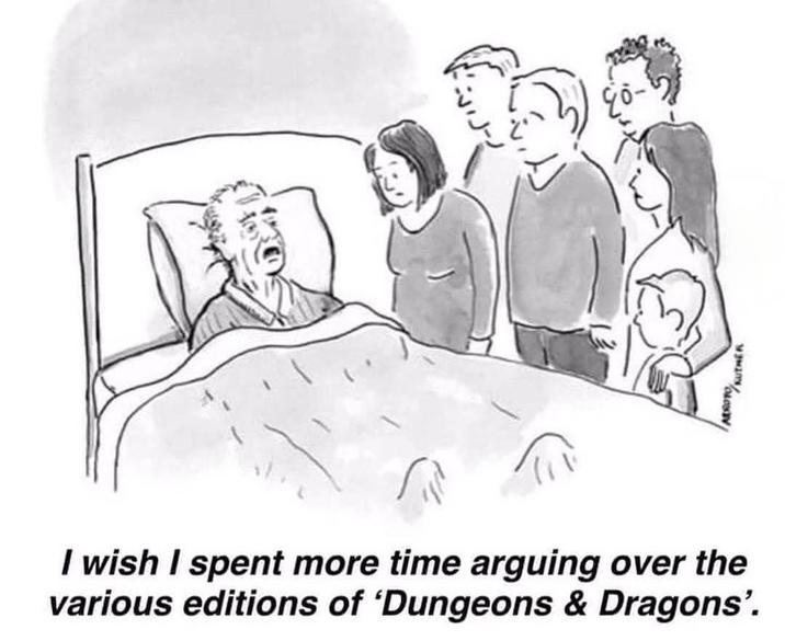 I wish I spent more time arguing over the various editions of 'Dungeons & Dragons'. ARROTO KUTHER