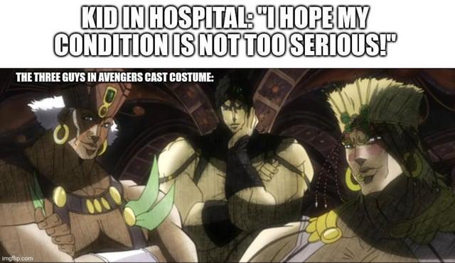 KID IN HOSPITAL: "I HOPE MY CONDITION IS NOT TOO SERIOUS!" THE THREE GUYS IN AVENGERS CAST COSTUME: imgflip.com