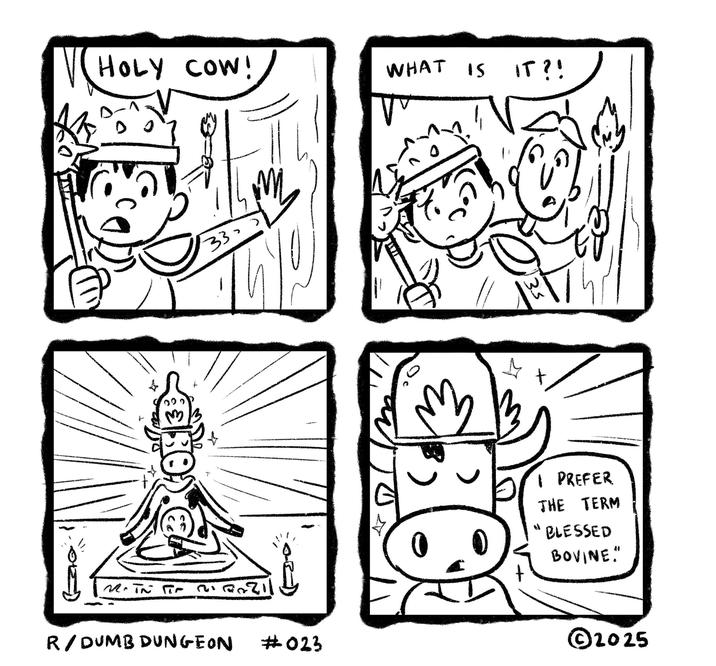 |HOLY COW! WHAT IS IT?! 33. MTN Pr ✓ 113200 1 PREFER THE TERM BLESSED BOVINE" R/DUMB DUNGEON #023 ©2025