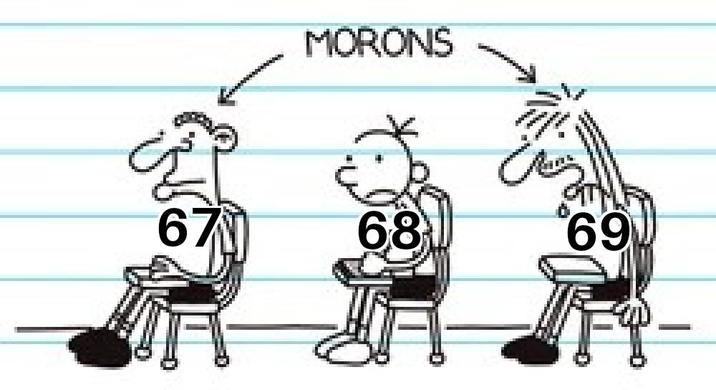 MORONS 67 68 69