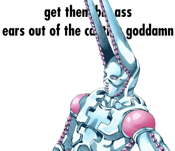 get then bass ears out of the ca goddamn