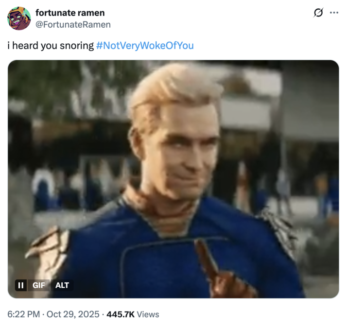 October 29th, 2025 tweet by @FortunateRamen X user @FortunateRamen tweeted, "i heard you snoring #NotVeryWokeOfYou," alongside a GIF of Homelander wagging his finger, "No." The post gathered over 60,000 likes in a day.