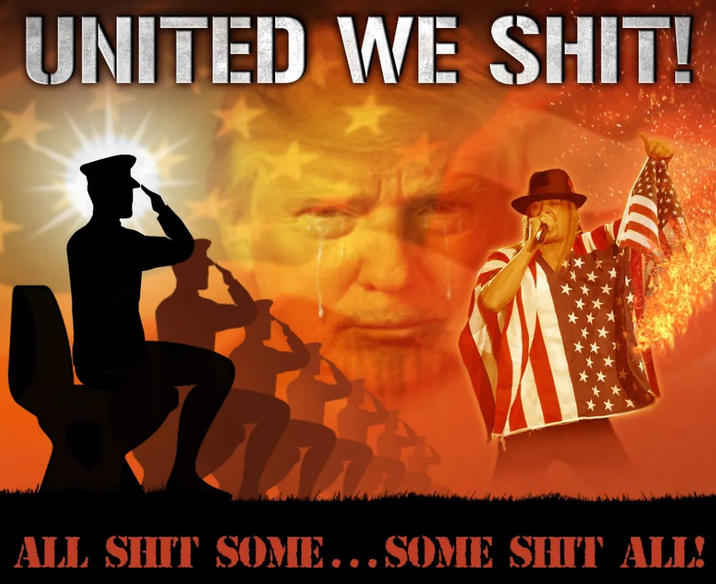 UNITED WE S---! ALL S--- SOME...SOME S--- ALL!
