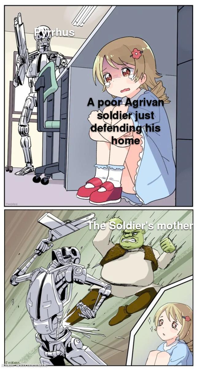 TONMON FISHENES. Pyrrhus A poor Agrivan soldier just defending his home The Soldier's mother