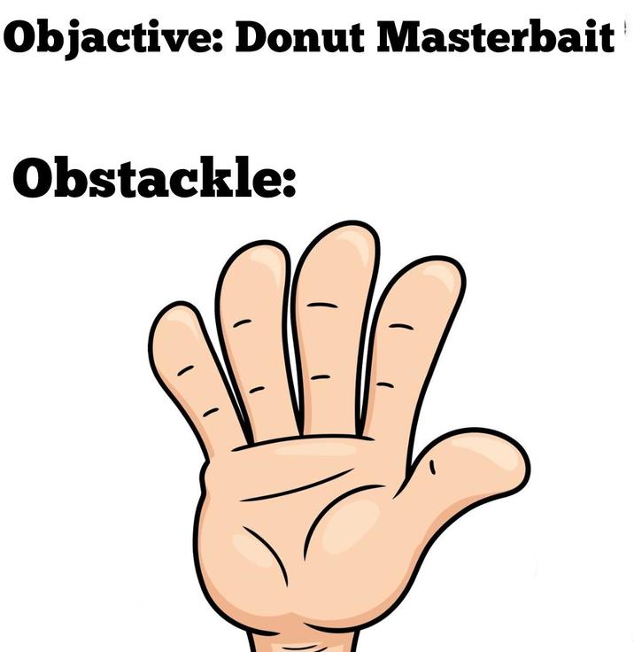 Objactive: Donut Masterbait Obstackle: -