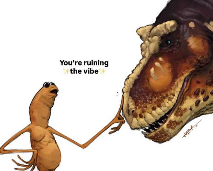 You're ruining *the vibe Childles