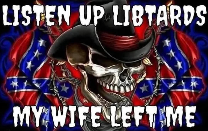 LISTEN UP LIBTARDS MY WIFE LEFT ME