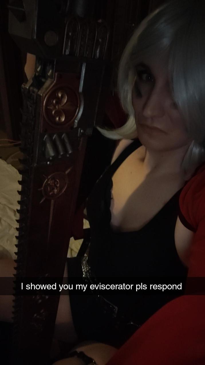 I showed you my eviscerator pls respond