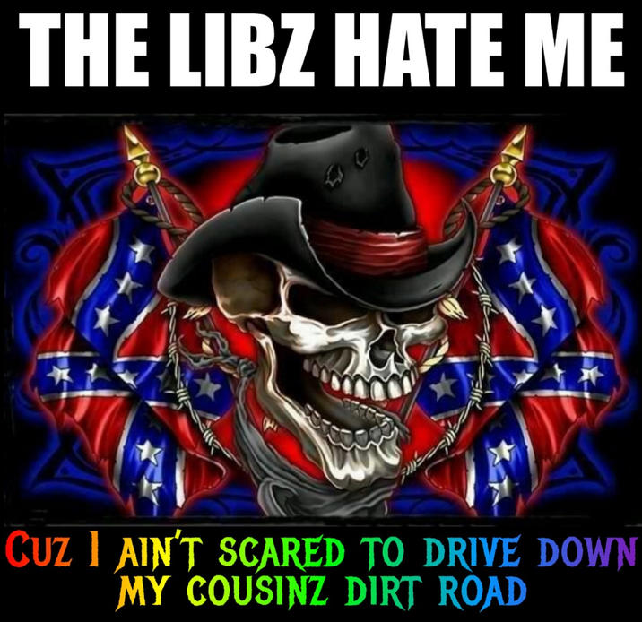 T THE LIBZ HATE ME 10 CUZ I AIN'T SCARED TO DRIVE DOWN MY COUSINZ DIRT ROAD