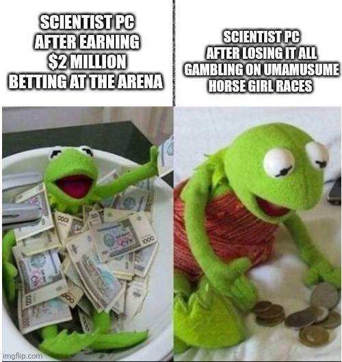SCIENTIST PC AFTER EARNING $2 MILLION BETTING AT THE ARENA SCIENTIST PC AFTER LOSING IT ALL GAMBLING ON UMAMUSUME HORSE GIRL RACES B imgflip.com COO 1000