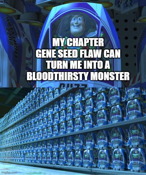 imgflip.com ZZn8 LIGHTYEAR MY CHAPTER GENE SEED FLAW CAN TURN ME INTO A BLOODTHIRSTY MONSTER BOLL BUZZ MEYLON
