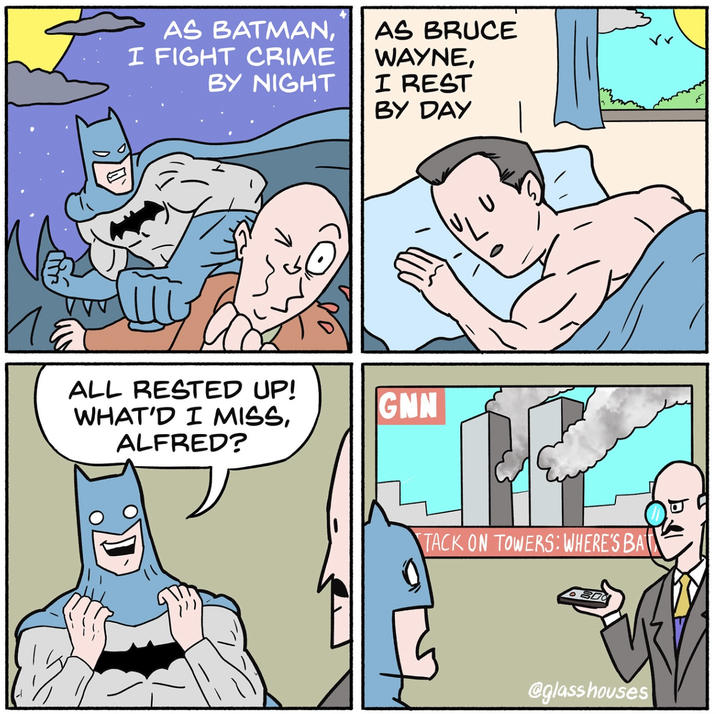 AS BATMAN, I FIGHT CRIME BY NIGHT AS BRUCE WAYNE, I REST BY DAY ALL RESTED UP! WHAT'D I MISS, ALFRED? GNN TACK ON TOWERS: WHERE'S BA 800 @glasshouses