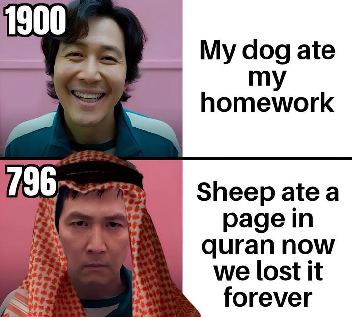 1900 My dog ate my homework 796 Sheep ate a page in quran now we lost it forever