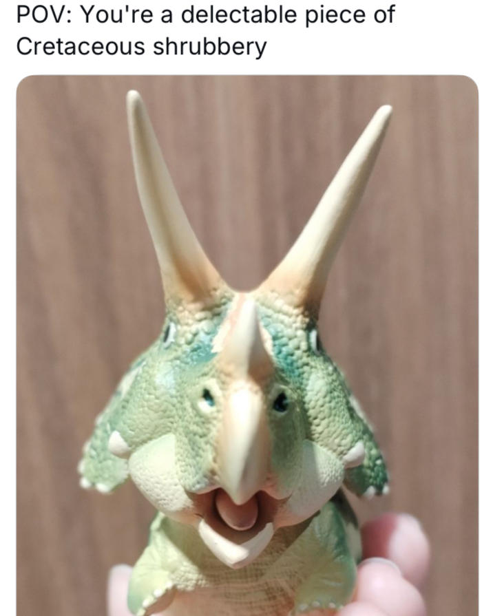 POV: You're a delectable piece of Cretaceous shrubbery