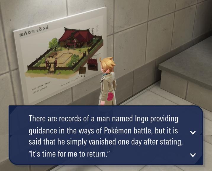 ORMSAC $7YC39 CONST EL C Age There are records of a man named Ingo providing guidance in the ways of Pokémon battle, but it is said that he simply vanished one day after stating, "It's time for me to return."