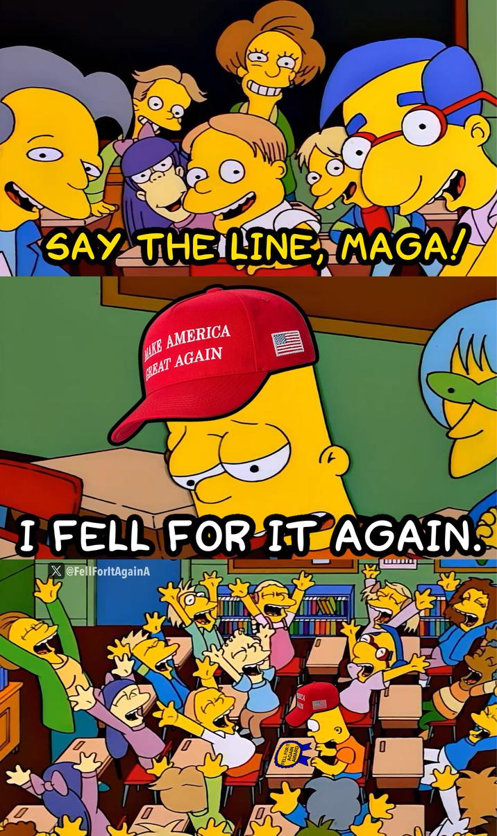 SAY THE LINE, MAGA! MAKE AMERICA GREAT AGAIN I FELL FOR IT AGAIN. X@FellForltAgainA D -5 WIT FELL FOR IT AGAIN AWARD ERICA 0