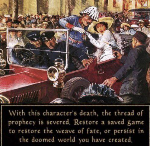 With this character's death, the thread of prophecy is severed. Restore a saved game to restore the weave of fate, or persist in the doomed world you have created.