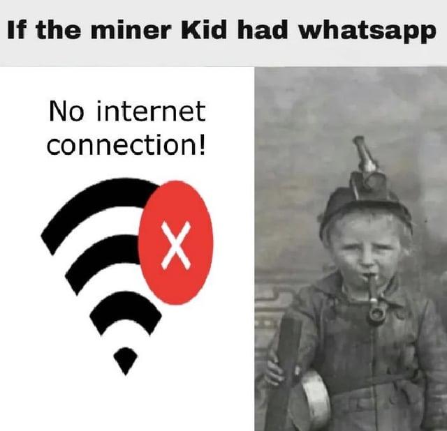 If the miner Kid had whatsapp No internet connection!