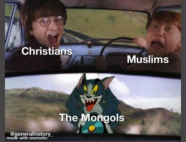 Christians Muslims @generalhistory made with mematic The Mongols